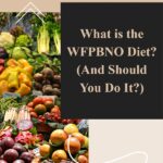 What is the WFPBNO Diet? (And Should You Do It?)