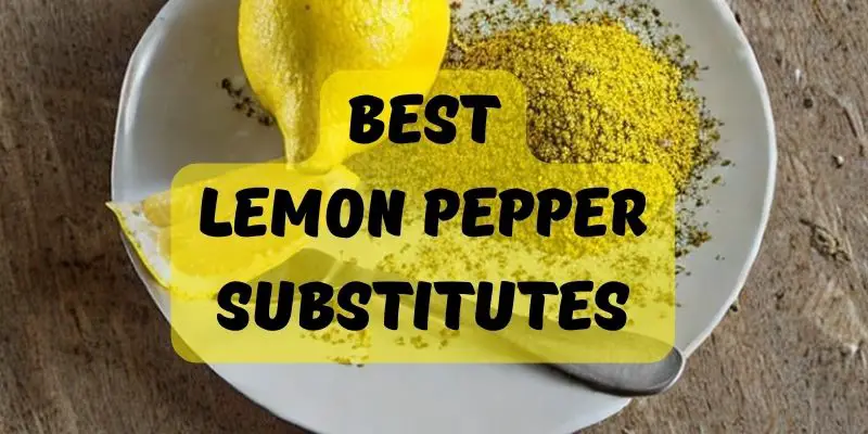 Best lemon pepper substitutes