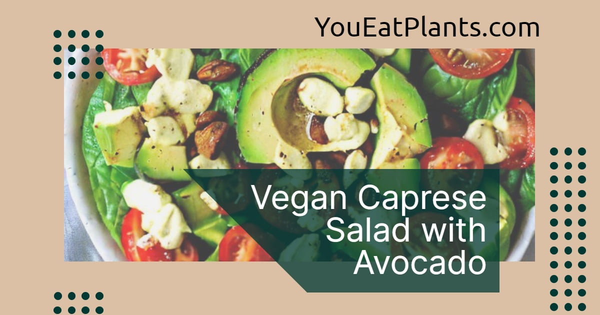 Vegan caprese salad with avocado