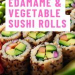 Vegan edamame and vegetable sushi rolls recipe