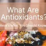 What Are Antioxidants? (Here's What You Should Know)
